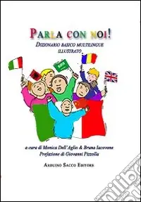 Parla con noi! Dizionario basico multilingue illustrato. Ediz. multilingue Prezzo Scontato