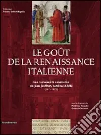 Le gout de la renaissance italienne. Le manuscrits enluminés de Jean Jouffroy, cardinal d‘Albi Di Tendenza