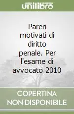 Pareri motivati di diritto penale. Per l‘esame di avvocato 2010 Promozione Esclusiva