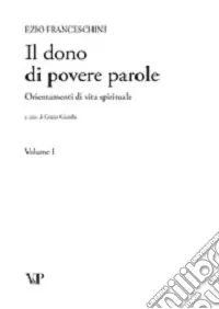 Più Venduto Il dono di povere parole. Orientamenti di vita spirituale vol. 1-4