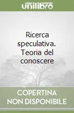 Ricerca speculativa. Teoria del conoscere Nuovo Arrivo
