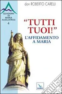 Offerta Del Giorno "Tutti tuoi"! L‘affidamento a Maria