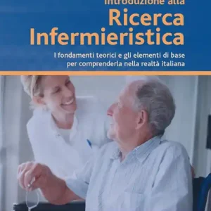Consegna Rapida Introduzione alla ricerca infermieristica. I fondamenti teorici e gli elementi di base per comprenderla nella realtà italiana
