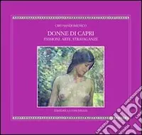 Donne di Capri. Passioni, arte, stravaganze Occasione Imperdibile
