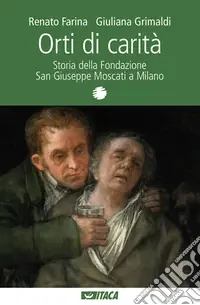Orti di carità. Storia della Fondazione San Giuseppe Moscati a Milano Compra Oggi Stesso