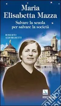 Maria Elisabetta Mazza. Salvare la scuola per salvare la società Vendita Finale