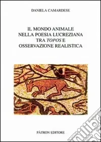 Il mondo animale nella poesia lucreziana tra topos e osservazione realistica Compra Adesso