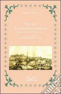 Pillole di saggezza popolare. Viaggio nel dialetto lucano. Proverbi e modi di dire del folklore marsicano e lucano Spedizione Espresso