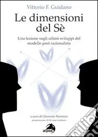 Sconto Le dimensioni del sé. Una lezione sugli ultimi sviluppi del modello post-razionalista