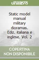 Static model manual military dioramas. Ediz. italiana e inglese. Vol. 2 Prezzo Basso