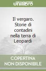 Il vergaro. Storie di contadini nella terra di Leopardi Prezzo Conveniente