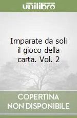 Direttamente Dal Produttore Imparate da soli il gioco della carta. Vol. 2
