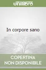 In corpore sano Ultimissimo Modello