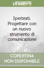 Ipertesti. Progettare con un nuovo strumento di comunicazione Prezzo Basso