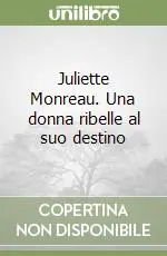 Nuova Collezione Juliette Monreau. Una donna ribelle al suo destino