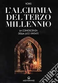 L‘alchimia del terzo millennio. La conoscenza della luce vivente Più Venduto