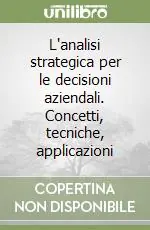 Promozione L‘analisi strategica per le decisioni aziendali. Concetti, tecniche, applicazioni