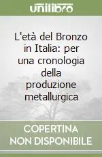 L‘età del Bronzo in Italia per una cronologia della produzione metallurgica Promozione