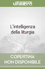 L‘intelligenza della liturgia Compra Online