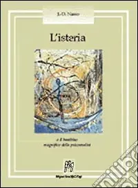 L‘isteria o il bambino magnifico della psicoanalisi Compra Oggi Stesso