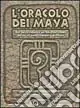 Promo Stagionale L‘oracolo dei maya. Dall‘antica saggezza dei maya un sistema basato sul sacro calendario profetico. Con 44 carte