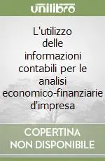 Esclusivo L‘utilizzo delle informazioni contabili per le analisi economico-finanziarie d‘impresa
