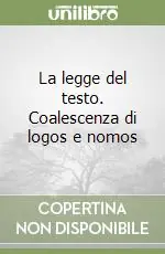 Consegna Rapida La legge del testo. Coalescenza di logos e nomos