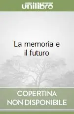 Compra Oggi Stesso La memoria e il futuro