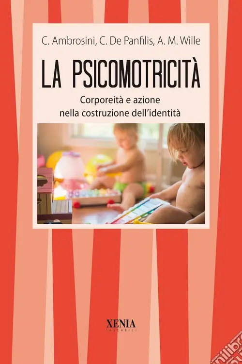 Offerta Del Giorno La psicomotricità. Corporeità e azione nella costruzione dell‘identità