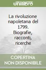 Di Tendenza La rivoluzione napoletana del 1799. Biografie, racconti, ricerche