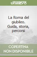 Bestseller La Roma del giubileo. Guida, storia, percorsi