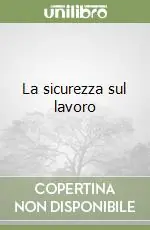 La sicurezza sul lavoro Occasione Imperdibile