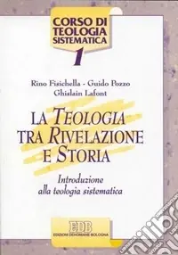 La teologia tra rivelazione e storia. Introduzione alla teologia sistematica Super Prezzo