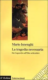 La tragedia necessaria. Da Caporetto all‘8 settembre Compra Oggi Stesso
