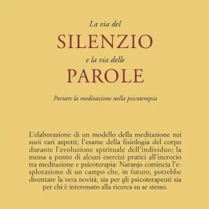 La via del silenzio e la via delle parole. Portare la meditazione nella psicoterapia Di Tendenza