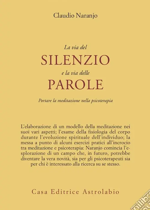 La via del silenzio e la via delle parole. Portare la meditazione nella psicoterapia Di Tendenza
