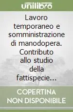 Consegna Rapida Lavoro temporaneo e somministrazione di manodopera. Contributo allo studio della fattispecie lavoro intermittente tramite agenzia
