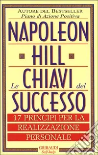 Vendita Finale Le chiavi del successo. 17 principi per la realizzazione personale