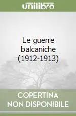 Le guerre balcaniche (1912-1913) Di Tendenza