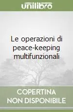Le operazioni di peace-keeping multifunzionali Direttamente Dal Produttore
