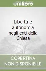 Libertà e autonomia negli enti della Chiesa Subito Disponibile