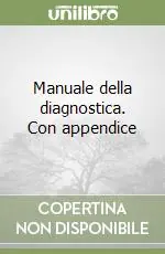 Prezzo Basso Manuale della diagnostica. Con appendice