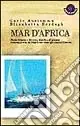 Ultima Occasione Mar d‘Africa. Storie di terre e di vento, di isole e di uomini in barca a vela dal Mar Rosso verso gli oceani d‘Oriente