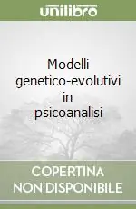 Modelli genetico-evolutivi in psicoanalisi Offerta Speciale