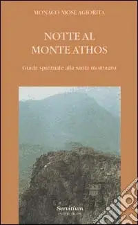 Notte al monte Athos. Guida spirituale alla santa montagna Compra Adesso