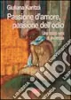 Passione d‘amore, passione dell‘odio. Una storia vera di anoressia Solo Oggi