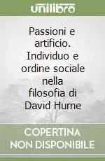 Compra Oggi Stesso Passioni e artificio. Individuo e ordine sociale nella filosofia di David Hume