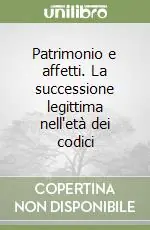 Patrimonio e affetti. La successione legittima nell‘età dei codici Prezzo Di Fabbrica