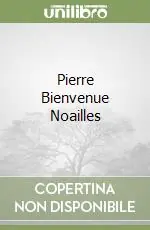 Pierre Bienvenue Noailles Miglior Prezzo