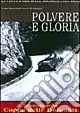 Polvere e gloria. La Coppa d‘oro delle Dolomiti (1947-1956). Ediz. illustrata Ordina Subito
